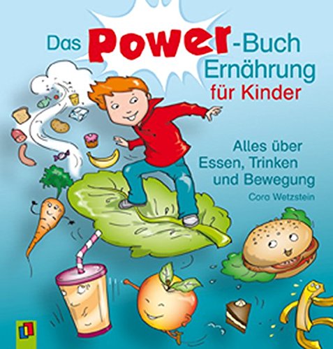 Das Power Buch Ernahrung Fur Kinder Alles Uber Essen Trinken Und Bewegung Amazon De Wetzstein Cora Wolters Dorothee Bucher