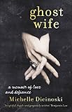 Ghost Wife: A Memoir of Love and Defiance by 