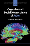 Cognitive and Social Neuroscience of Aging (Cambridge Fundamentals of Neuroscience in Psychology)