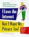 I Love the Internet, but I Want My Privacy, Too! by
