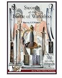 Swords at the Battle of Waterloo (The British Military Sword Series) (Volume 4)