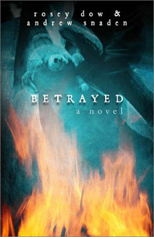 Betrayed by Rosey Dow, Andrew Snaden