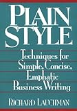 Plain Style : Techniques for Simple, Concise, Emphatic Business Writing, Lauchman, Richard, 0814478522