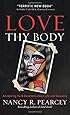 Love Thy Body: Answering Hard Questions about Life and Sexuality