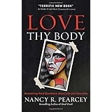 Love Thy Body: Answering Hard Questions about Life and Sexuality