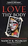 Love Thy Body: Answering Hard Questions about Life and Sexuality