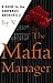 The Mafia Manager : A Guide to the Corporate Machiavelli