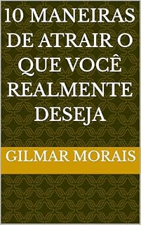 Livro 10 Maneiras de Atrair o que Você Realmente Deseja