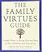 The Family Virtues Guide: Simple Ways to Bring Out the Best in Our Children and Ourselves