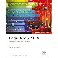 Logic Pro X 10.4 - Apple Pro Training Series: Professional Music Production book cover