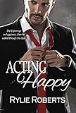 Acting Happy (A Texas Desires Novel)