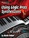 Using Logic Pro's Synthesizers