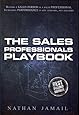 The Sales Professionals Playbook: Beyond a Sales Person is a Sales Professional (The Playbook Series)