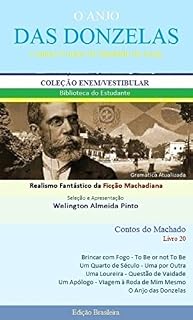 Livro O ANJO DAS DONZELAS E OUTROS CONTOS DE MACHADO DE ASSIS: Realismo Fantástico da Ficção Machadiana (Contos do Machado Livro 20)