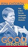 "Good Medicine - How to Turn Pain into Compassion with Tonglen Meditation" av Pema Chodron