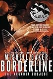 Borderline (The Arcadia Project) by Mishell Baker