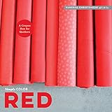 Simply Color: Red: A Crayon Box for Quilters by Vanessa Christenson