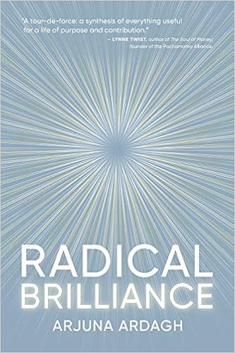 Radical Brilliance The Anatomy Of How And Why People Have Original Life Changing Ideas Ardagh Arjuna Amazon De Bucher