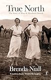 True North: The Story of Mary and Elizabeth Durack by Brenda Niall