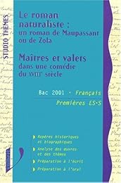 Le  roman naturaliste, un roman de Maupassant ou de Zola, maîtres et valets dans une comédie du XVIIIe siècle