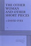 The Other Woman and Other Short Pieces - Acting Edition