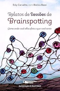 Livro Relatos de Sessões de Brainspotting: Como onde você olha afeta o que você sente