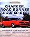 Charger, Road Runner, and Super Bee (Motorbooks International Muscle Car Color History)