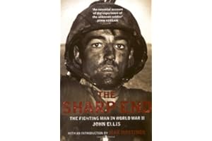The Sharp End: The Fighting Man in World War II