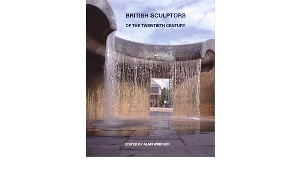 British Sculptors Of The Twentieth Century Alan Windsor - 
