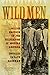 Wild Men: Ishi and Kroeber in the Wilderness of Modern America (New Narratives in American History) by Douglas Cazaux Sackman