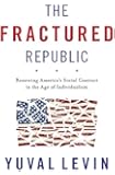 The Fractured Republic: Renewing Americas Social Contract in the Age of Individualism