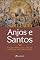 Livro Anjos e Santos: Um guia bíblico para a amizade com os que estão junto de Deus