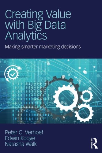 Creating Value with Big Data Analytics: Making Smarter Marketing ...