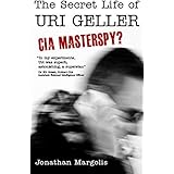 The Secret Life of Uri Geller: CIA Masterspy?