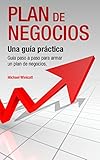 PLAN DE NEGOCIOS: Una guía práctica: Guía paso a paso para armar un plan de negocios. (Spanish Edition)
