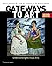 Gateways to Art: Understanding the Visual Arts (Second edition)