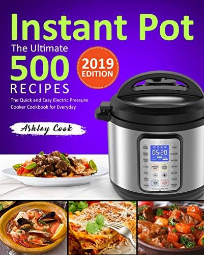 The Ultimate 500 Instant Pot Recipes: The Quick and Easy Electric Pressure Cooker Cookbook for Everyday (Instant Pot Cookbook 1) Kindle Edition
