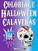 Coloriage Spécial Halloween - 101 Calaveras: 101 dessins complexes de crânes en sucre mexicains (French Edition) by 