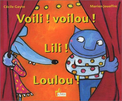 Voili, voilou ! Lili ! Loulou !