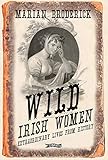 Wild Irish Women: Extraordinary Lives from History by Marian Broderick