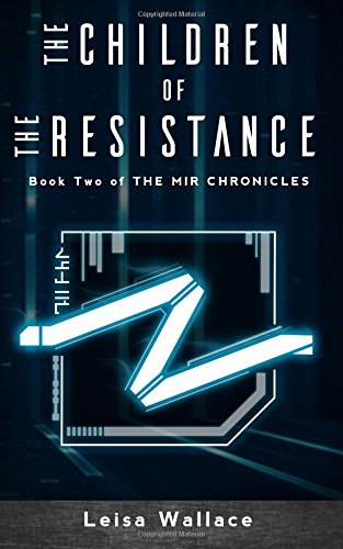 Download The Children of the Resistance (The Mir Chronicles) (Volume 2) Download The Children of the Resistance (The Mir Chronicles) (Volume 2)