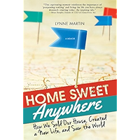 Home Sweet Anywhere: How We Sold Our House, Created a New Life, and Saw the World book cover Home Sweet Anywhere: How We Sold Our House, Created a New Life, and Saw the World book cover
