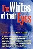 The Whites of Their Eyes : Profiles by David Leser, Leser, David, 1865081140