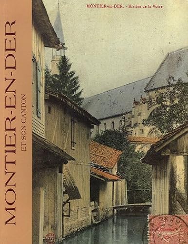 Download Montier-en Der et son canton en 380 cartes postales anciennes et photographie de la vie traditionnelle et des événements de juin 1940 PDF