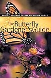 The Butterfly Gardener's Guide (Brooklyn Botanic Garden All-Region Guide) by 