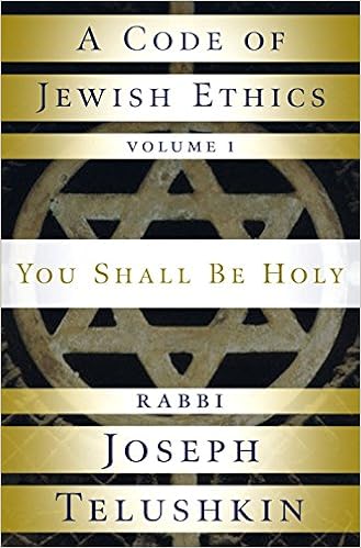 A Code of Jewish Ethics: Volume 1: You Shall Be Holy A Code of Jewish Ethics: Volume 1: You Shall Be Holy