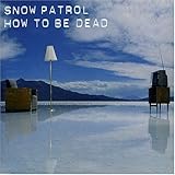 Disco de Snow Patrol: «How To Be Dead» (Anverso) Disco de Snow Patrol: «How To Be Dead» (Anverso)
