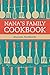 Nana's Family Cookbook: Our Most Loved Family Recipes by Hannah Abedikichi, Hannie P. Scott