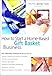 How to Start a Home-Based Gift Basket Business, 2nd (Home-Based Business Series) by 