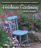 Heirloom Gardening in the South: Yesterday's Plants for Today's Gardens (Texas A&M AgriLife Research and Extension Service Series) by 